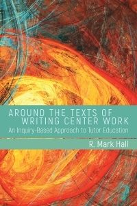 Abstract book cover for "Around the Texts of Writing Center Work"