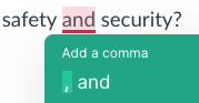 This screenshot shows Grammarly inaccurately suggesting a comma after “safety” in the phrase “safety and security.”
