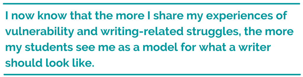 Pull quote reading, "I now know that the more I share my experiences of vulnerability and writing-related struggles, the more my students see me as a model for what a writer should look like."