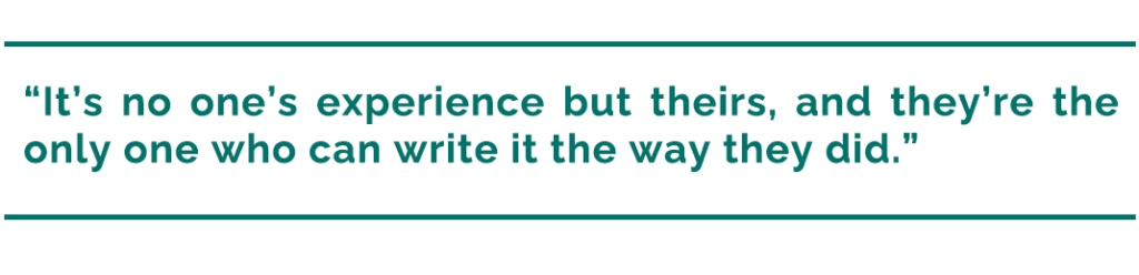 pull quote reads, "It’s no one’s experience but theirs, and they’re the only one who can write it the way they did.”