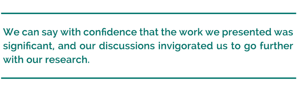 pull quote reads, "We can say with confidence that the work we presented was significant, and our discussions invigorated us to go further with research."